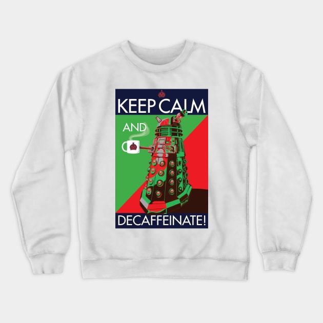 DALEK DECAFFEINATE Crewneck Sweatshirt by Armadillo Hat
